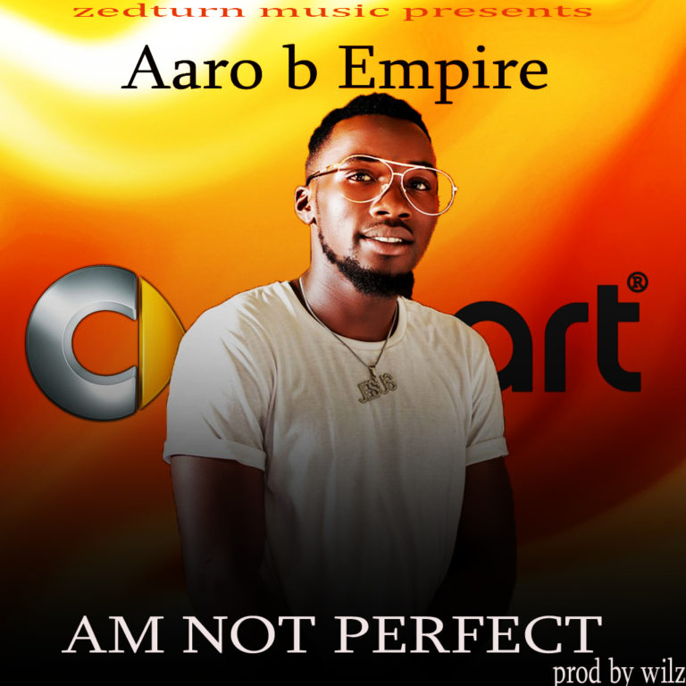 Aaro b Empire _ Am not perfect_ prod by wilz