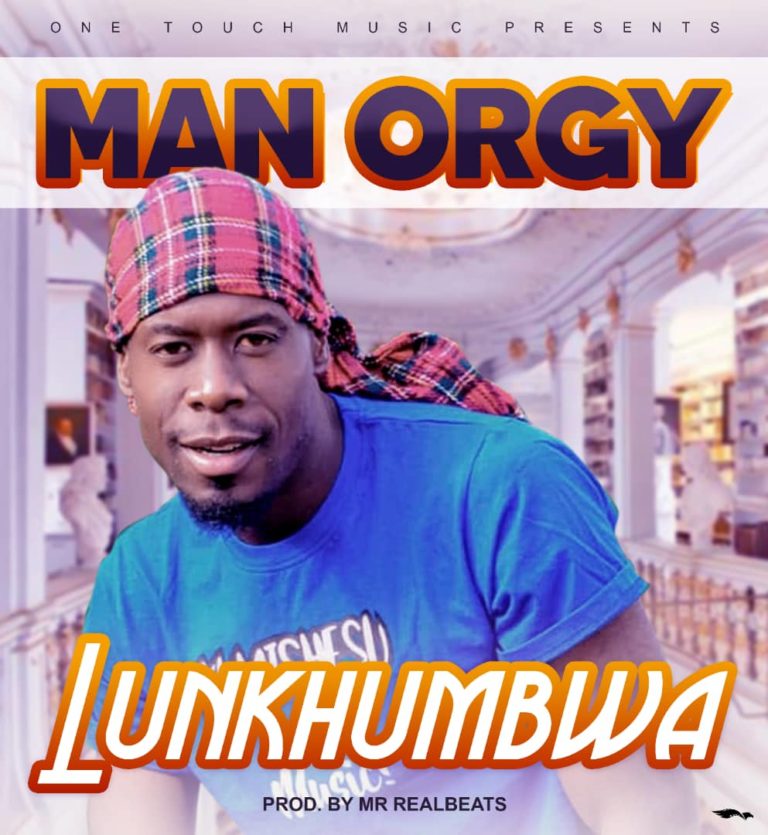 Man Orgy – Lunkumbwa – Prod Mr RealBeats