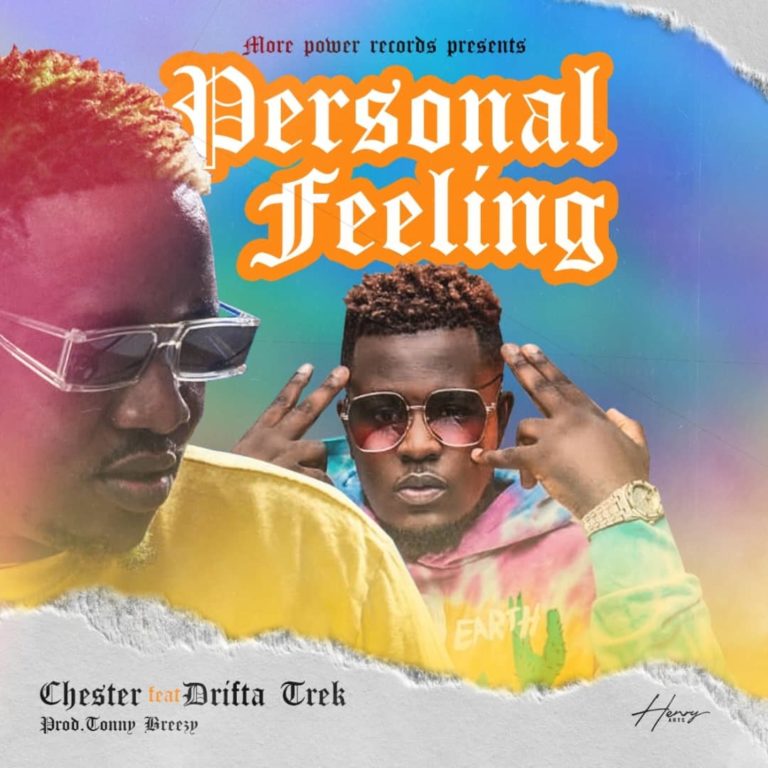 Chester ft. Drifta Trek – Personal Feeling (Prod. Tonny Breezy)