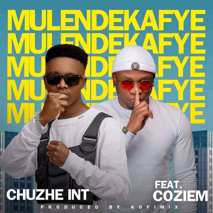 Chuzhe Int – Mulendekafye ft. Coziem