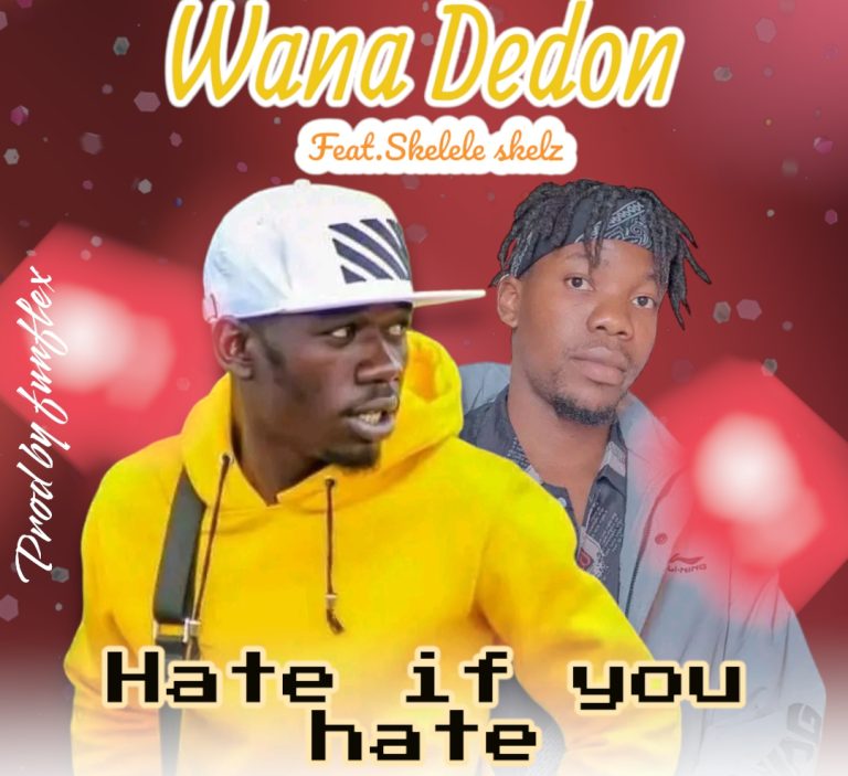 Wana Dedon Feat Skelele Skelz-Hate if you hate-(Prod by Funflex)